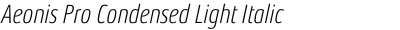 Aeonis Pro Condensed Light Italic